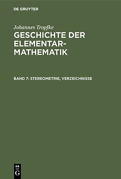 Johannes Tropfke: Geschichte der Elementarmathematik / Stereometrie, Verzeichnisse