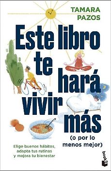 Este libro te hará vivir más (o por lo menos mejor)