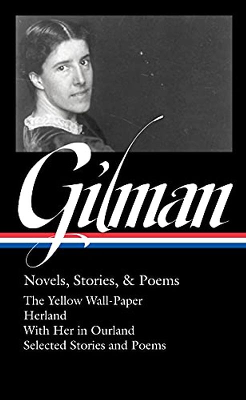 Charlotte Perkins Gilman: Novels, Stories & Poems (LOA #356) (Library of America, 356)