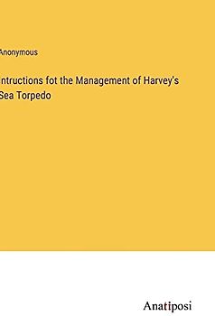 Intructions fot the Management of Harvey's Sea Torpedo