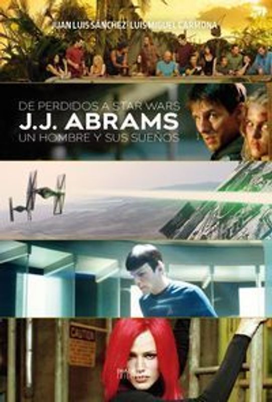 DE PERDIDOS A STAR WARS J J ABRAMS UN HOMBRE Y SUS SUEÑOS