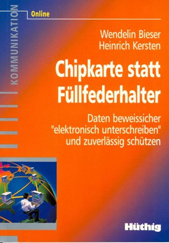 Chipkarte statt Füllfederhalter. Datenbeweissicher "elektronisch unterschreiben" und zuverlässig schützen