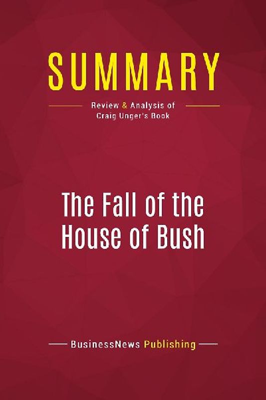 Summary: The Fall of the House of Bush
