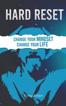 HARD RESET: CHANGE YOUR MINDSET CHANGE YOUR LIFE