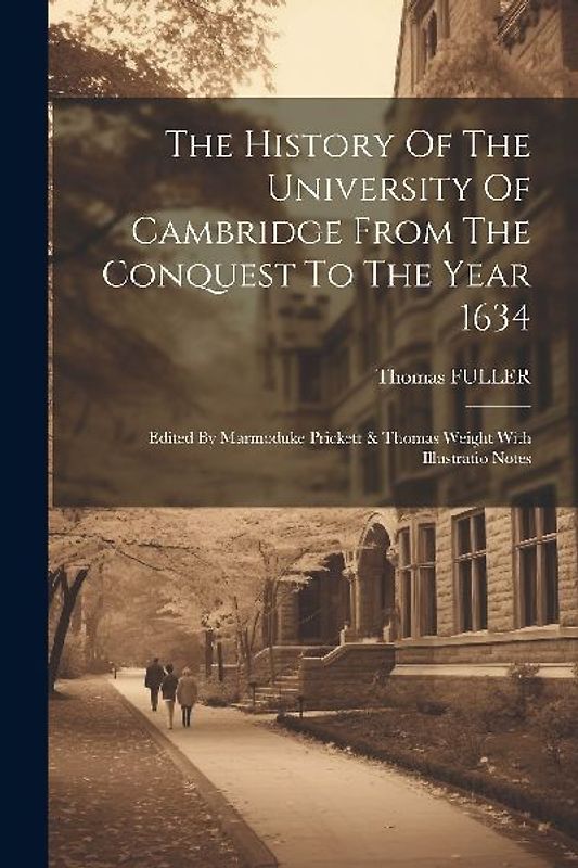 The History Of The University Of Cambridge From The Conquest To The Year 1634