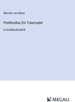 Penthesilea; Ein Trauerspiel