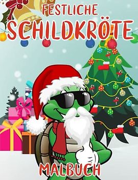 Festliche Schildkröte Malbuch: Malvorlagen Für Jungen, Mädchen (4–8, 8–12 Jahre) und Erwachsene: 49 originelle und einzigartige Schildkröten-Designs: ... für alle: Nettes Geschenk für Jeden Anlass