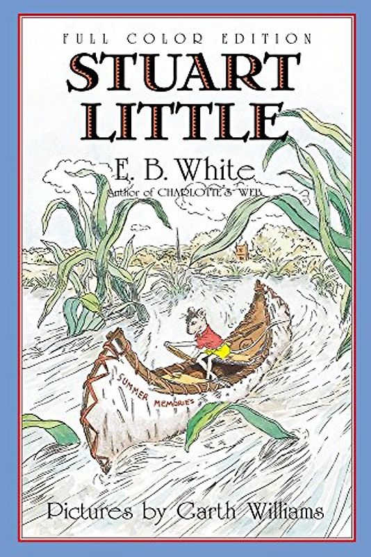 Stuart Little 60th Anniversary Edition (full color) - White, E. B.