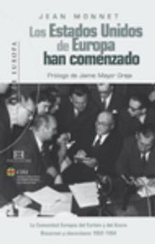 Los Estados Unidos de Europa han comenzado : la Comunidad Europea del carbón y del acero, discursos y alocuciones 1952-1954