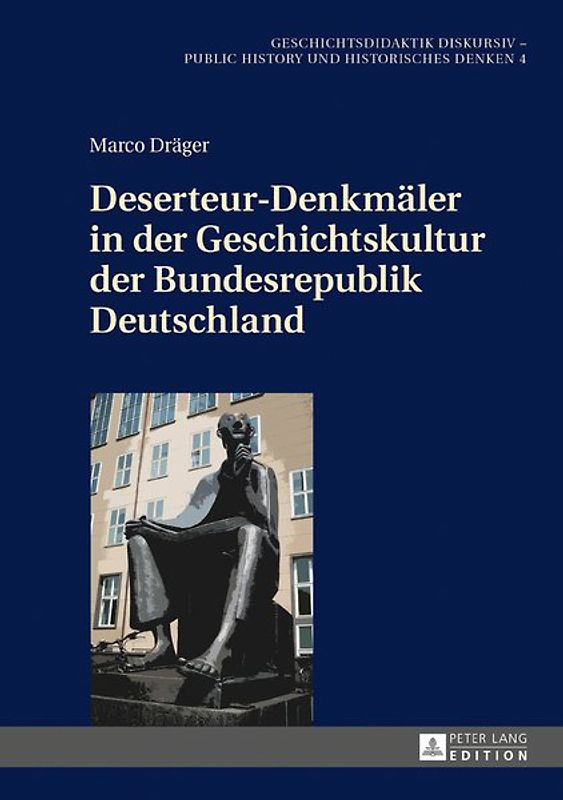 Deserteur-Denkmaeler in der Geschichtskultur der Bundesrepublik Deutschland