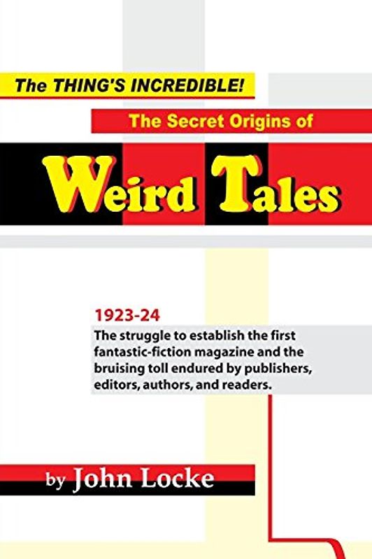 The Thing's Incredible! The Secret Origins of Weird Tales