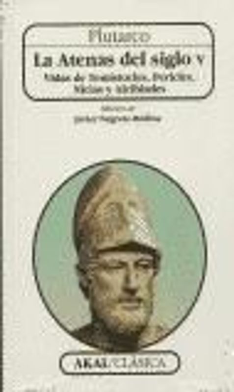 La Atenas del siglo V : vidas de Tesmitocles, Pericles, Nicias y Alcibiandes