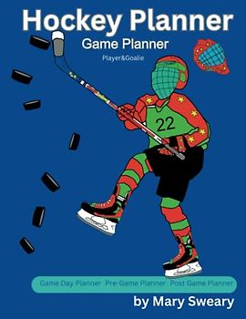 Hockey Planner: Game Day Planner/Daily Planner/Monthly Planner/ Pre-Game Planner/ Post Game Planner