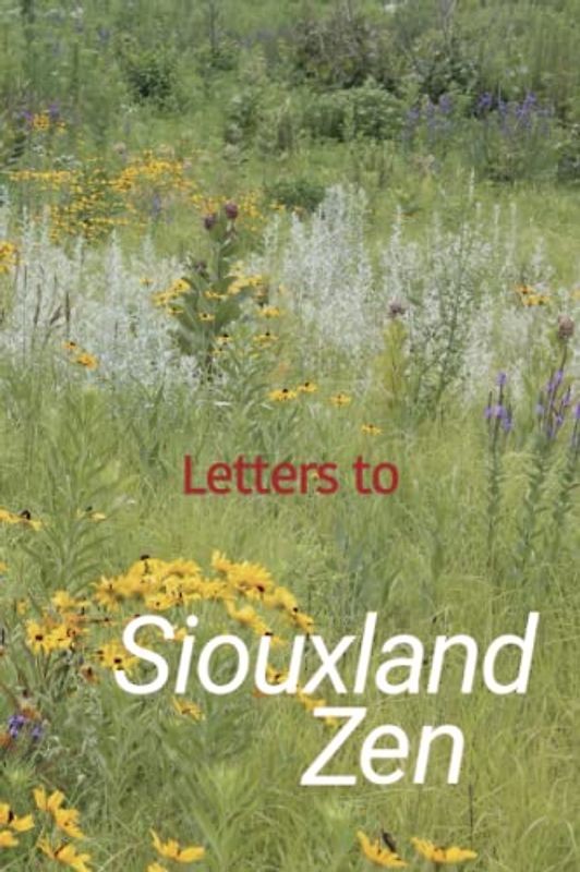 Letters to Siouxland Zen: Volume 2