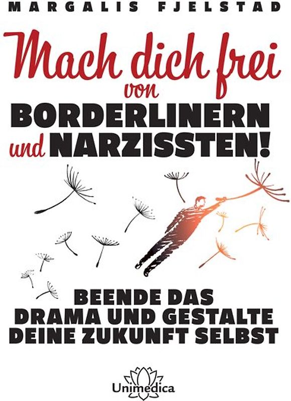 Mach dich frei von Borderlinern und Narzissten!