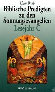 Biblische Predigten zu den Sonntagsevangelien Lesejahr C