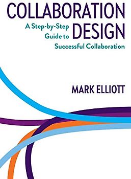 Collaboration Design: A step-by-step guide to successful collaboration