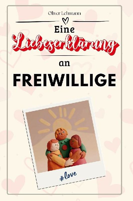 Eine Liebeserklärung an Freiwillige
