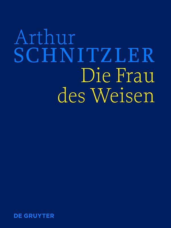 Arthur Schnitzler: Werke in historisch-kritischen Ausgaben / Die Frau des Weisen