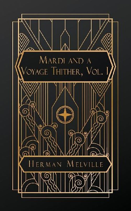 Mardi and A Voyage Thither, Vol. I