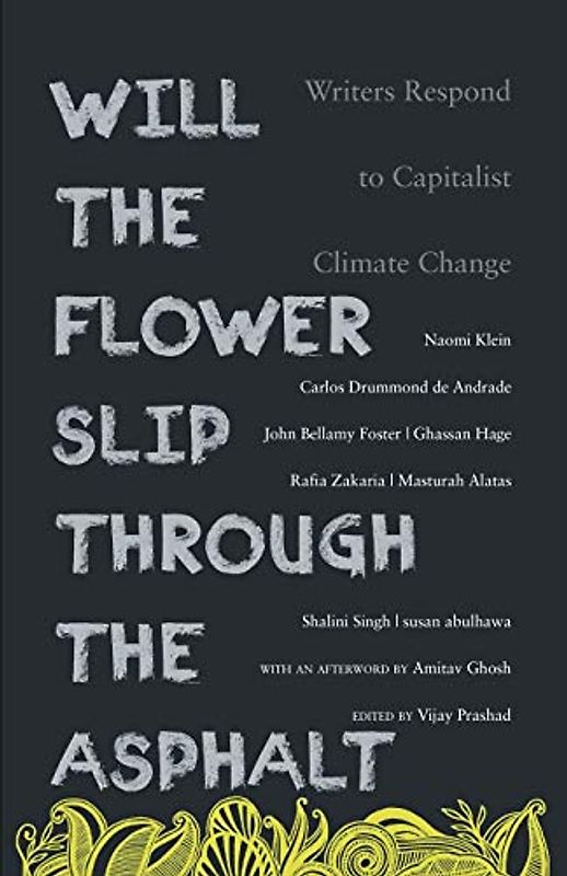 Will the Flower Slip Through the Asphalt: Writers Respond to Capitalist Climate Change