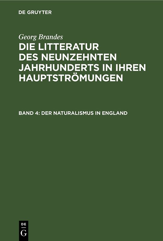 Georg Brandes: Die Litteratur des neunzehnten Jahrhunderts in ihren Hauptströmungen / Der Naturalismus in England