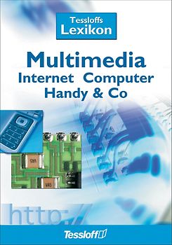 Tessloffs Lexikon. Multimedia, Internet, Computer, Handy & Co.