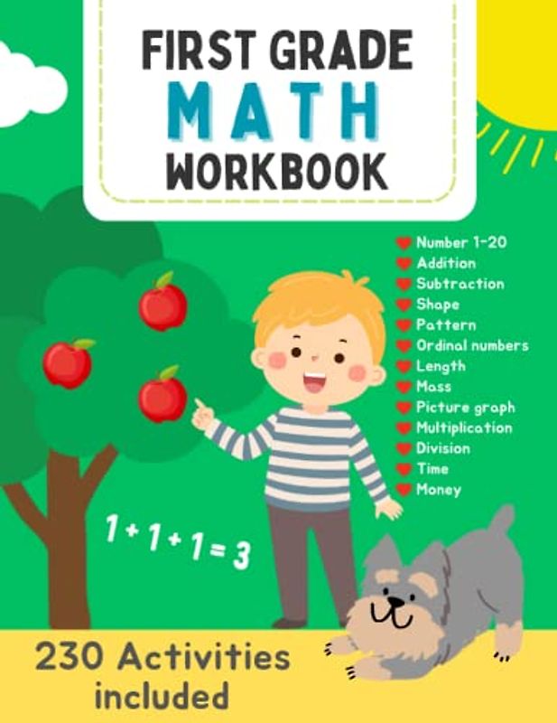 First Grade Math Workbooks : 230 Activities with Answers: Ages 6-8, Number Sense, Addition, Subtraction, Shape, Pattern, Ordinal Numbers, Length, Mass, Picture Graph, Multiplication, Division, Time