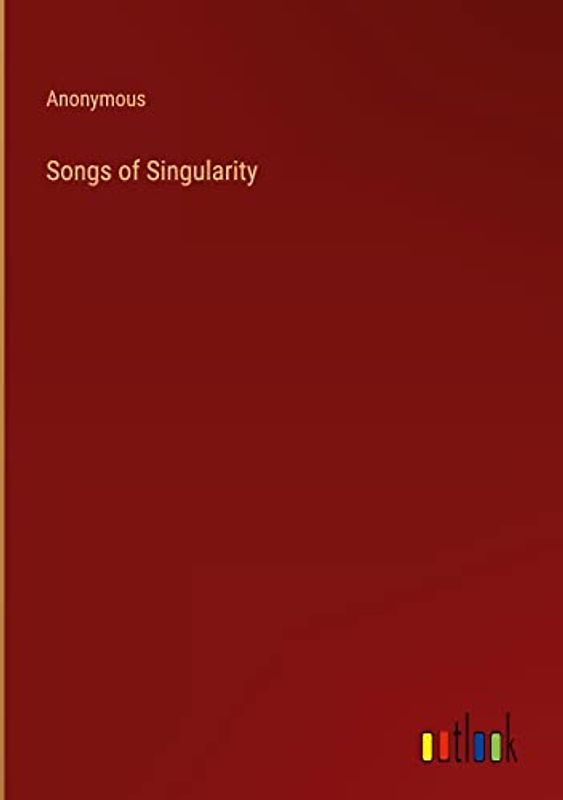 Songs of Singularity