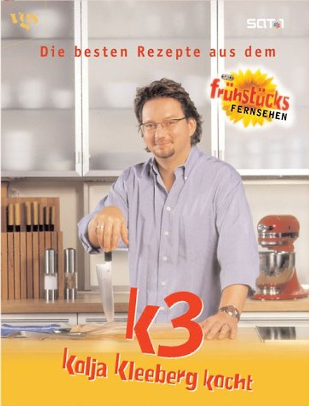 K3 - Kolja Kleeberg kocht. Die besten Rezepte aus SAT.1 Frühstücksfernsehen