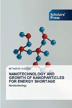 NANOTECHNOLOGY AND GROWTH OF NANOPARTICLES FOR ENERGY SHORTAGE