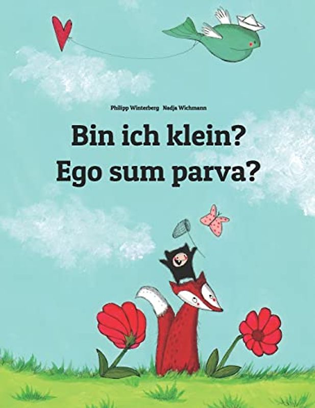 Bin ich klein? Ego sum parva?: Kinderbuch Deutsch-Latein (bilingual/zweisprachig) (Bilinguale Bücher (Deutsch-Latein) Von Philipp Winterberg)
