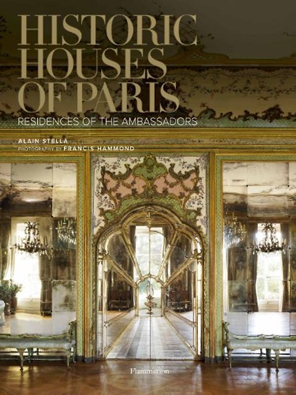 Historic Houses of Paris: Residences of the Ambassadors