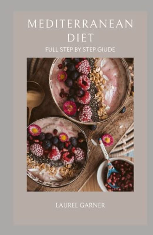 MEDITERRANEAN DIET: FULL STEP BY STEP GIUDE