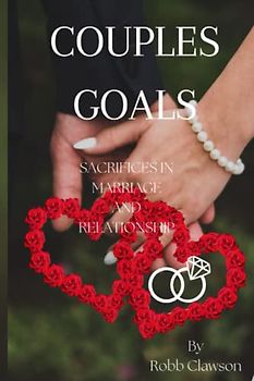 COUPLES GOALS: SACRIFICES IN MARRIAGE AND RELATIONSHIP