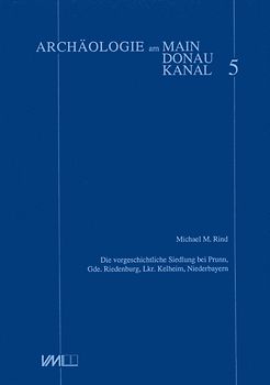 Die vorgeschichtliche Siedlung bei Prunn, Gde. Riedenburg, Lkr. Kehlheim, Niederbayern