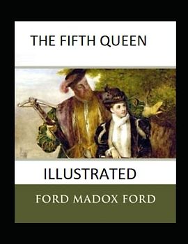 The Fifth Queen Illustrated