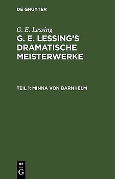 G. E. Lessing: G. E. Lessing’s dramatische Meisterwerke / Minna von Barnhelm