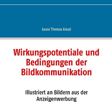 Wirkungspotentiale und Bedingungen der Bildkommunikation