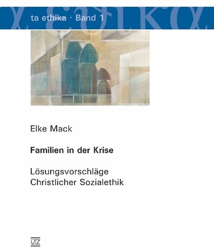 Familien in der Krise. Lösungsvorschläge Christlicher Sozialethik