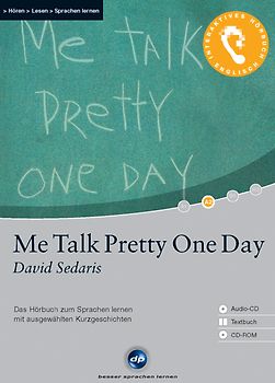 Me Talk Pretty One Day - Interaktives Hörbuch Englisch. Das Hörbuch zum Sprachen lernen mit ausgewählten Kurzgeschichten