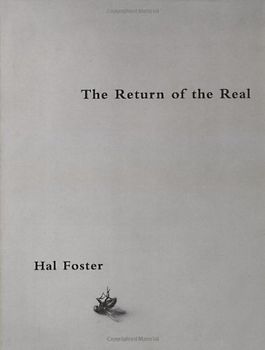 The Return of the Real: Art and Theory at the End of the Century: Avant-garde at the End of the Century (October Books) - Hal Foster
