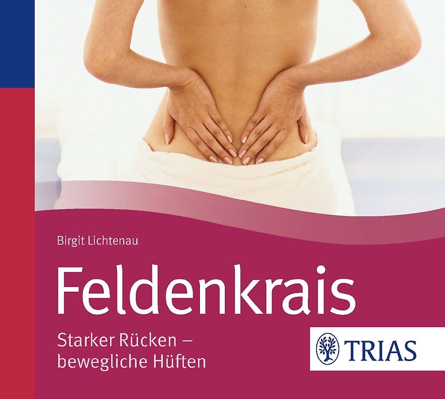 Feldenkrais - Hörbuch. Starker Rücken - bewegliche Hüften