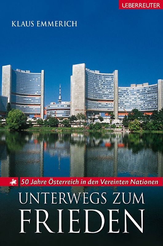 Unterwegs zum Frieden. 50 Jahre Österreich in den Vereinten Nationen