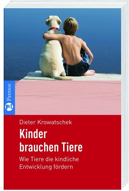 Kinder brauchen Tiere. Wie Tiere die kindliche Entwicklung fördern