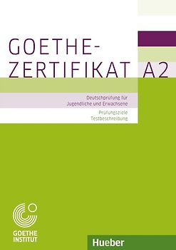 Goethe-Zertifikat A2 – Prüfungsziele, Testbeschreibung