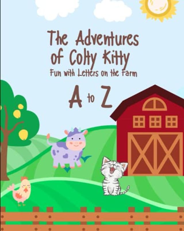 The Adentures of Colty Kitty: Fun with Letter on the Farm (The Adventures of Colty Kitty)