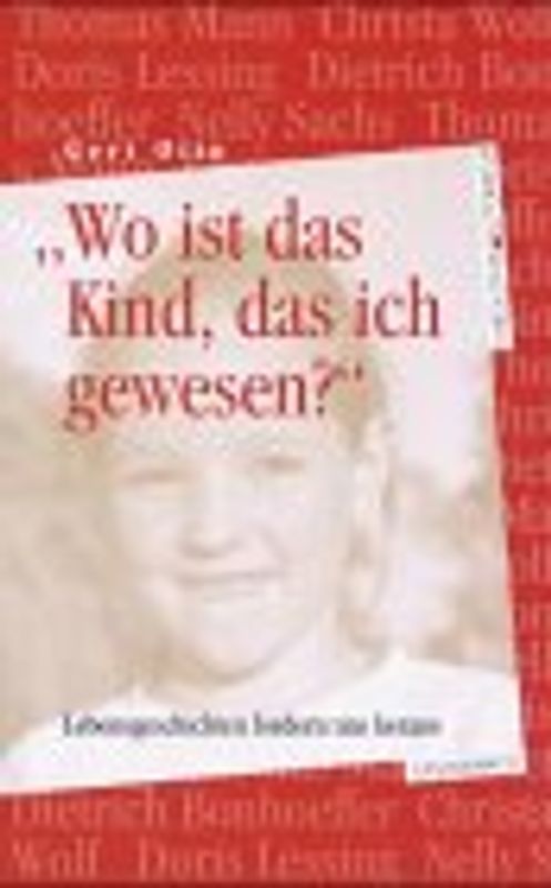 Wo ist das Kind, das ich gewesen?
