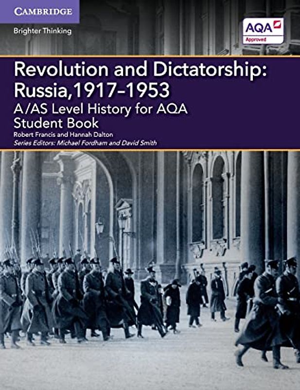 A/AS Level History for AQA Revolution and Dictatorship: Russia, 1917–1953 Student Book (A Level (AS) History AQA)