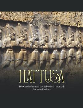 Hattusa: Die Geschichte und das Erbe der Hauptstadt der alten Hethiter